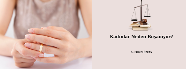 Kadınlar Neden Boşanıyor?